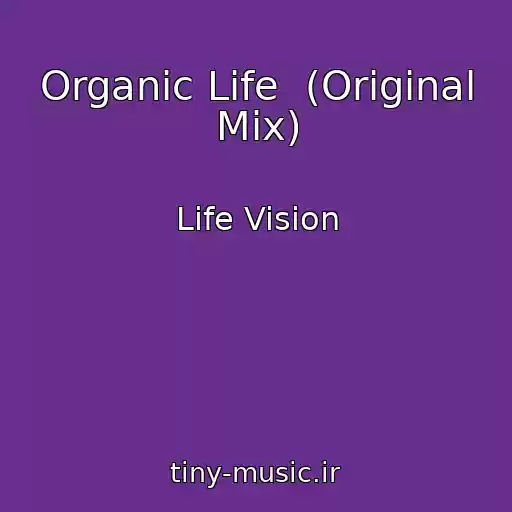 کاور آهنگ Organic Life  (Original Mix) از Life Vision