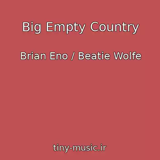 کاور آهنگ Big Empty Country از Brian Eno / Beatie Wolfe