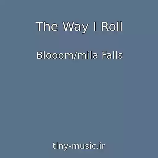 کاور آهنگ The Way I Roll از Blooom/mila Falls