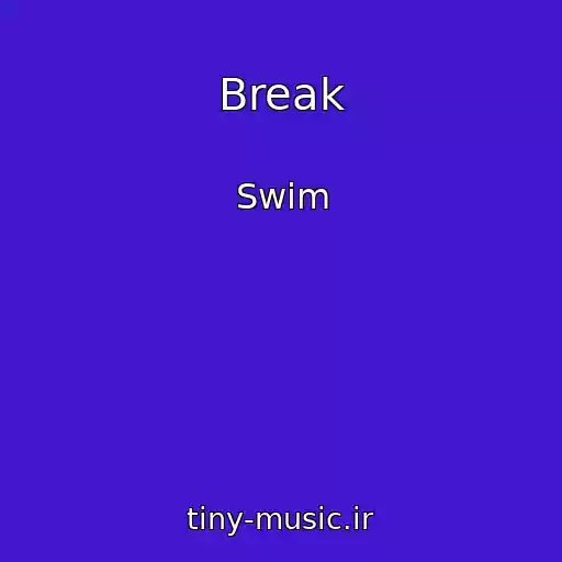 کاور آهنگ Break از Swim