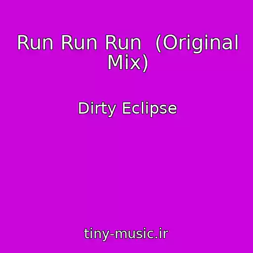 کاور آهنگ Run Run Run  (Original Mix) از Dirty Eclipse