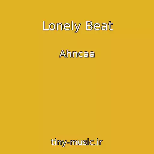 کاور آهنگ Lonely Beat از Ahncaa