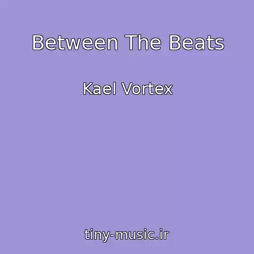 کاور آهنگ Between The Beats از Kael Vortex