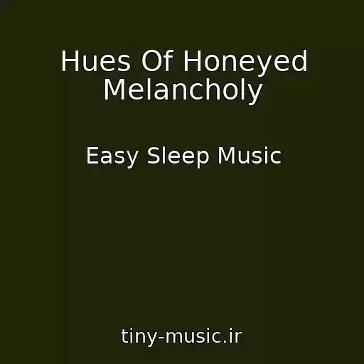 کاور آهنگ Hues Of Honeyed Melancholy از Easy Sleep Music
