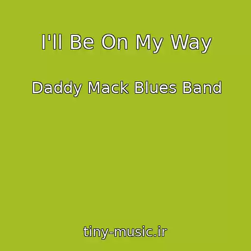 کاور آهنگ I'll Be On My Way از Daddy Mack Blues Band