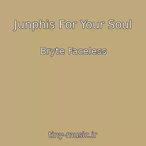 کاور آهنگ Junphis For Your Soul از Bryte Faceless