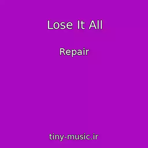 کاور آهنگ Lose It All از Repair