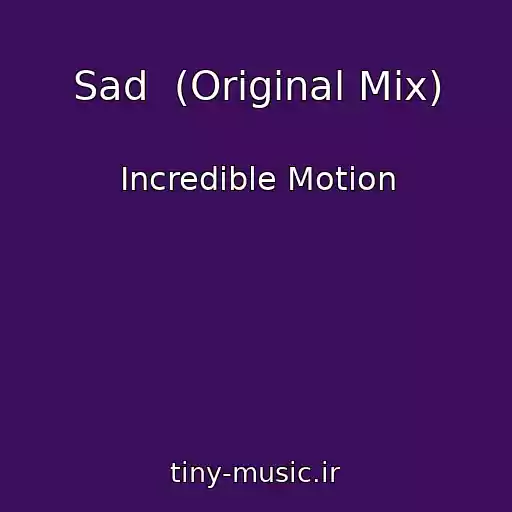 کاور آهنگ Sad  (Original Mix) از Incredible Motion