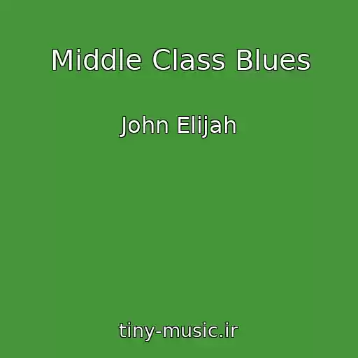 کاور آهنگ Middle Class Blues از John Elijah