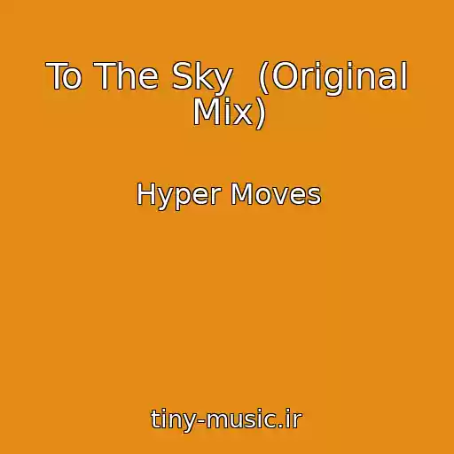 کاور آهنگ To The Sky  (Original Mix) از Hyper Moves