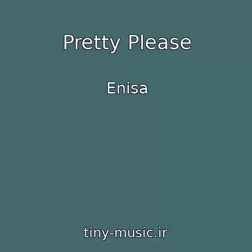 کاور آهنگ Pretty Please از Enisa