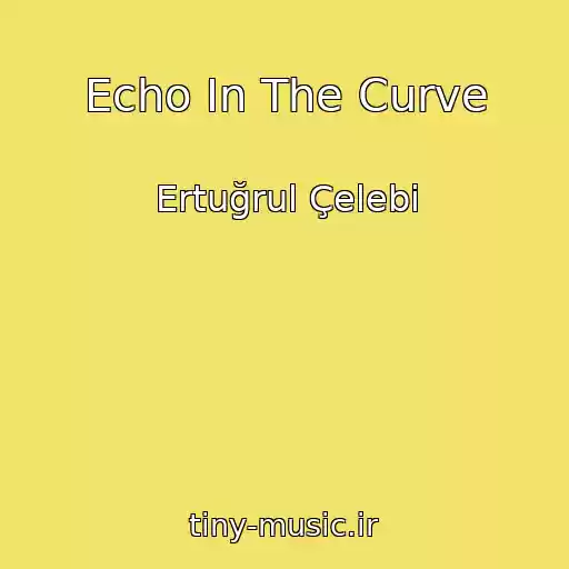 کاور آهنگ Echo In The Curve از Ertuğrul Çelebi
