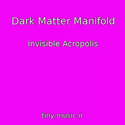 کاور آهنگ Dark Matter Manifold از Invisible Acropolis