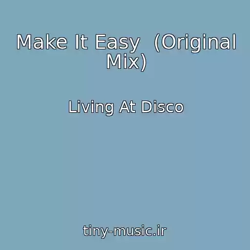 کاور آهنگ Make It Easy  (Original Mix) از Living At Disco