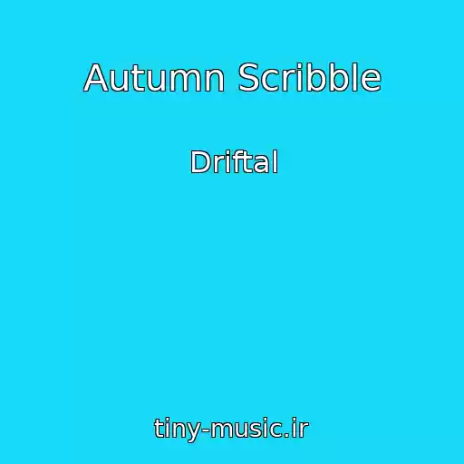کاور آهنگ Autumn Scribble از Driftal