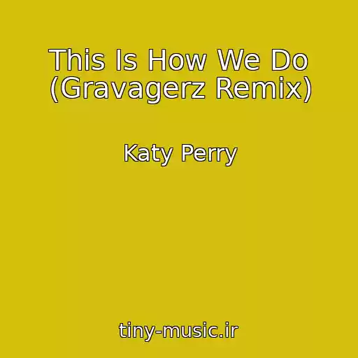 کاور آهنگ This Is How We Do (Gravagerz Remix) از Katy Perry