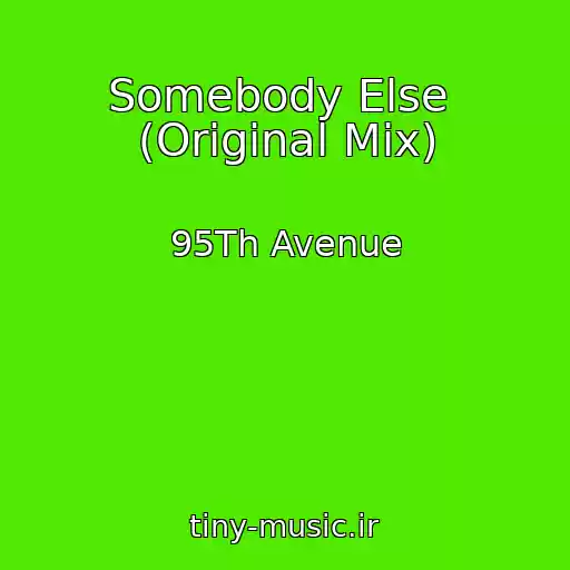 کاور آهنگ Somebody Else  (Original Mix) از 95Th Avenue