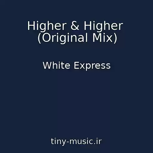 کاور آهنگ Higher & Higher  (Original Mix) از White Express
