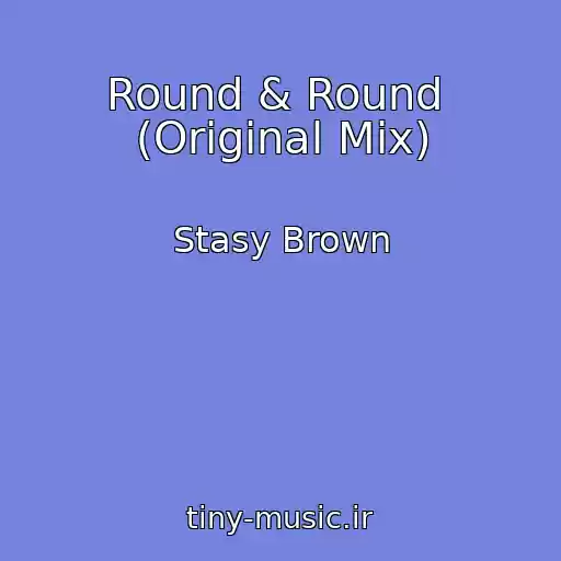 کاور آهنگ Round & Round  (Original Mix) از Stasy Brown