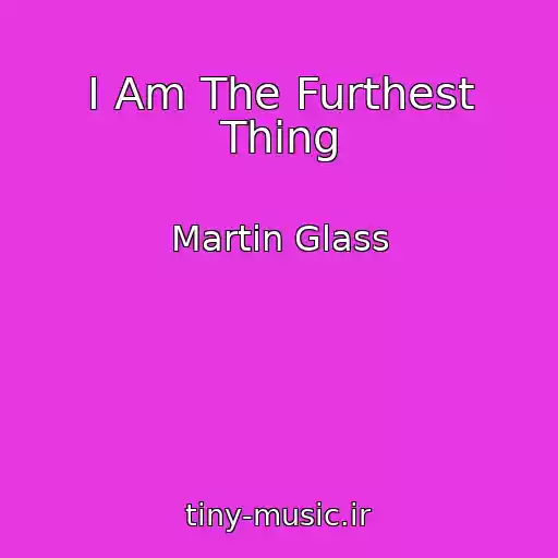 کاور آهنگ I Am The Furthest Thing از Martin Glass