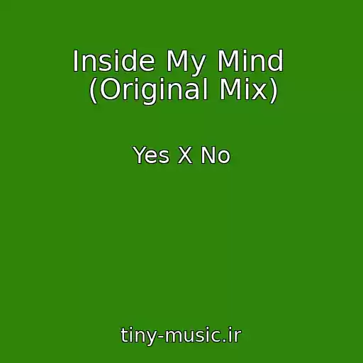 کاور آهنگ Inside My Mind  (Original Mix) از Yes X No