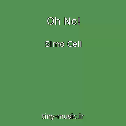 کاور آهنگ Oh No! از Simo Cell