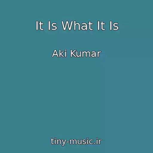 کاور آهنگ It Is What It Is از Aki Kumar