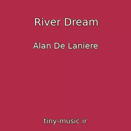کاور آهنگ River Dream از Alan De Laniere