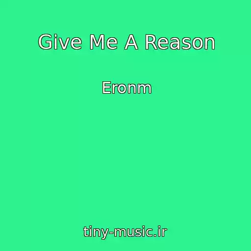 کاور آهنگ Give Me A Reason از Eronm