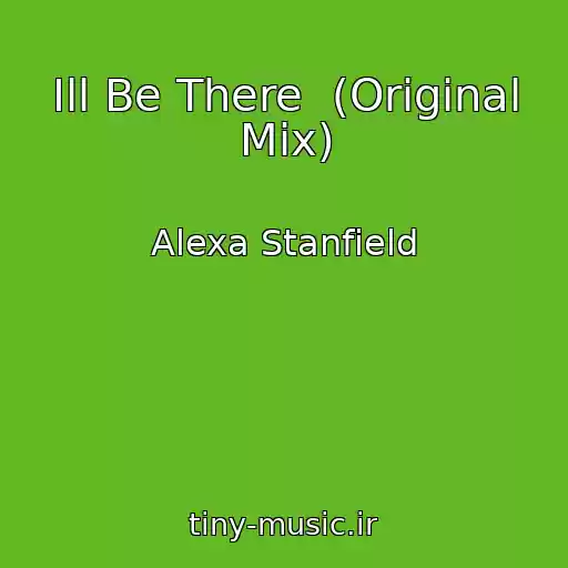 کاور آهنگ Ill Be There  (Original Mix) از Alexa Stanfield