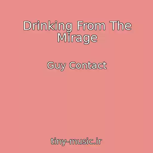 کاور آهنگ Drinking From The Mirage از Guy Contact