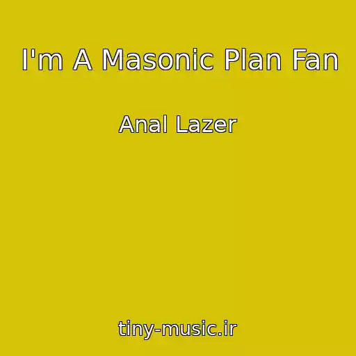کاور آهنگ I'm A Masonic Plan Fan از Anal Lazer