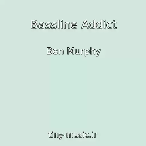 کاور آهنگ Bassline Addict از Ben Murphy