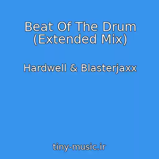 کاور آهنگ Beat Of The Drum (Extended Mix) از Hardwell & Blasterjaxx