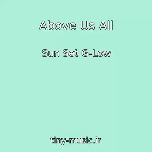 کاور آهنگ Above Us All از Sun Set G-Low
