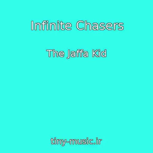 کاور آهنگ Infinite Chasers از The Jaffa Kid
