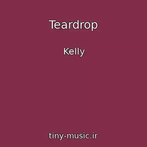 کاور آهنگ Teardrop از Kelly