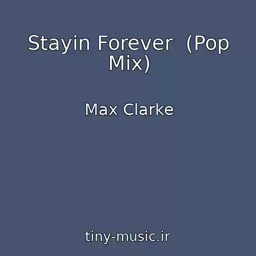 کاور آهنگ Stayin Forever  (Pop Mix) از Max Clarke