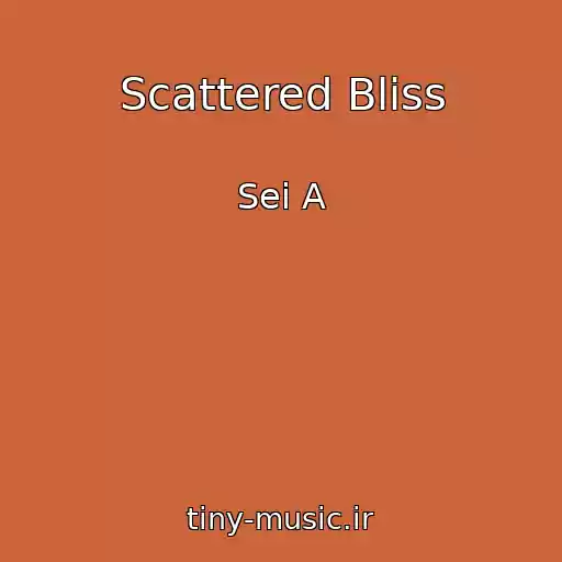 کاور آهنگ Scattered Bliss از Sei A
