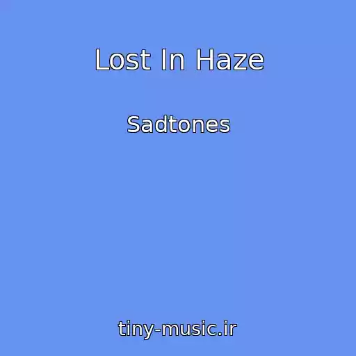 کاور آهنگ Lost In Haze از Sadtones