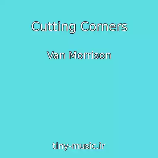 کاور آهنگ Cutting Corners از Van Morrison