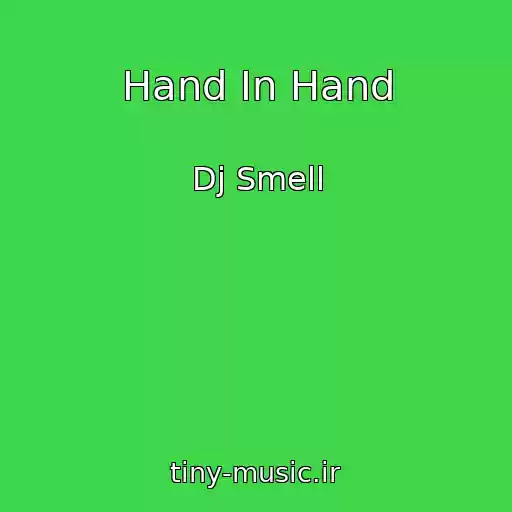 کاور آهنگ Hand In Hand از Dj Smell