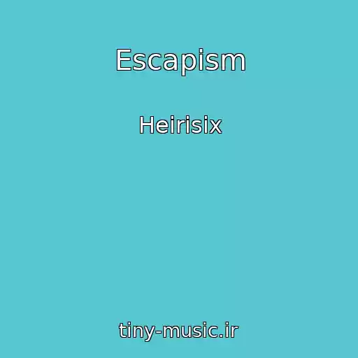 کاور آهنگ Escapism از Heirisix