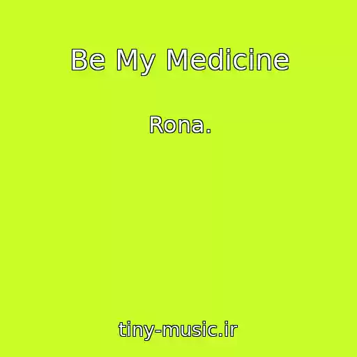 کاور آهنگ Be My Medicine از Rona.