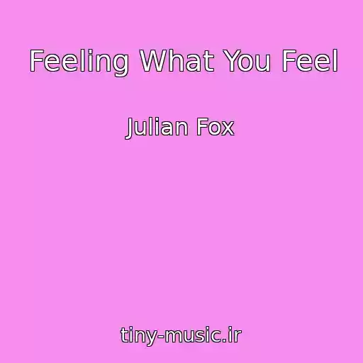 کاور آهنگ Feeling What You Feel از Julian Fox