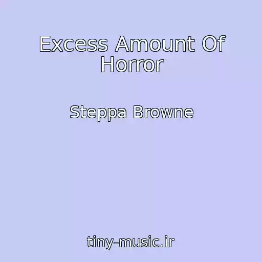 کاور آهنگ Excess Amount Of Horror از Steppa Browne