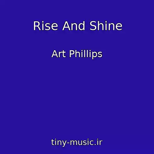 کاور آهنگ Rise And Shine از Art Phillips