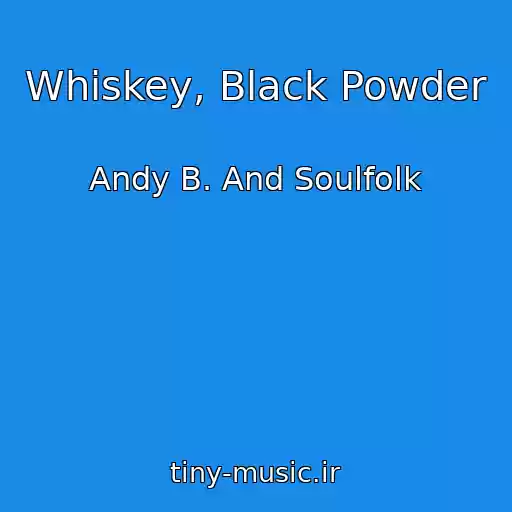 کاور آهنگ Whiskey, Black Powder از Andy B. And Soulfolk