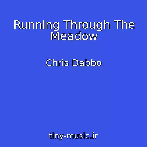 کاور آهنگ Running Through The Meadow از Chris Dabbo