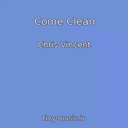 کاور آهنگ Come Clean از Chris Vincent
